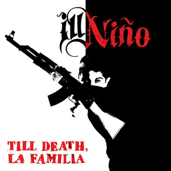 Ill Niño - Till Death, La Familia (Explicit)