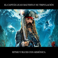 El Capitán Juan Bautista y su Tripulación - Ritmo y Blues Con Armónica
