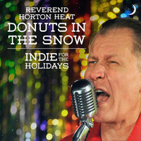 Reverend Horton Heat - Donuts In The Snow