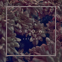 Colours - Slow