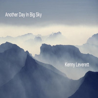 Kenny Leverett - Another Day in Big Sky