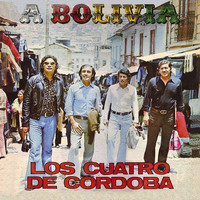 Los 4 De Cordoba - A Bolivia