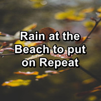 Nature - Rain at the Beach to put on Repeat
