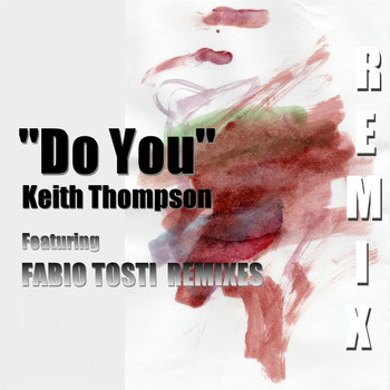 Keith Thompson - Do You (Remixes)