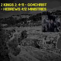 Andrew Duncan / - 2 Kings 2: 4-11 - Go4Christ - Hebrews 4:12 Ministries