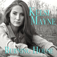 Kelsi Mayne - Burning House