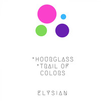 Elysian - Hourglass-Trail Of Colors