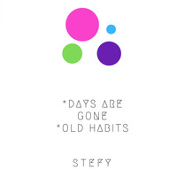 Stefy - Days Are Gone-Old Habits