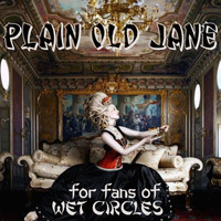 For Fans of Wet Circles / - Plain Old Jane