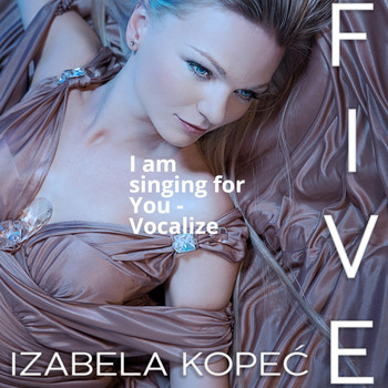 Izabela Kopeć - I Am Singing for You