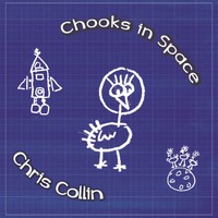 Chris Collin - Chooks in Space