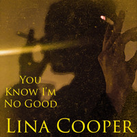 Lina Cooper - You Know I'm No Good