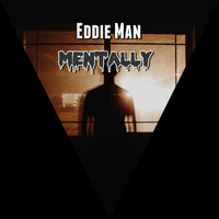 Eddie Man / - Mentally