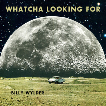 Billy Wylder - Whatcha Looking For