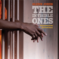 Glenn Jones - The Invisible Ones (Dispatches from the Front Lines) (Explicit)