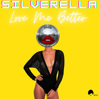 Silverella - Love Me Better