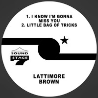 Lattimore Brown - I Know I'm Gonna Miss You / Little Bag of Tricks