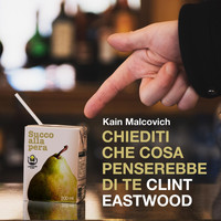 Kain Malcovich - Chiediti che cosa penserebbe di te Clint Eastwood (Explicit)
