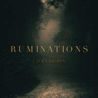 Laura Brown - Ruminations