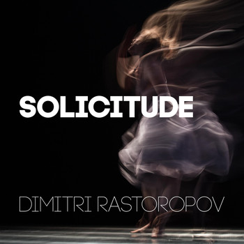 Dimitri Rastoropov - Solicitude