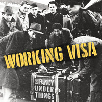 The Fancy Underthings - Working Visa