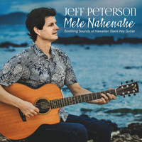 Jeff Peterson - Mele Nahenahe: Soothing Sounds of Hawaiian Slack Key Guitar