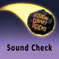 Rough Draft Rocks - Sound Check
