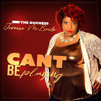 The Duchess Jureesa McBride - Can't Be Playing (Explicit)