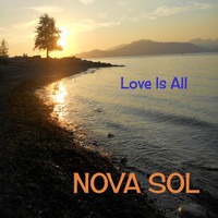 Nova Sol - Love Is All
