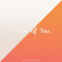 Casper Esmann - Shape of You