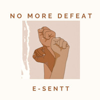 E-Sentt - No More Defeat