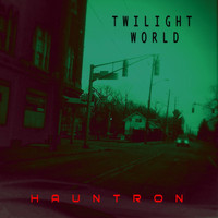Hauntron - Twilight World (feat. Sav)