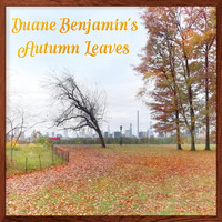 Duane Benjamin - Duane Benjamin's Autumn Leaves
