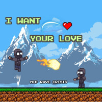Mid Rave Crisis - I Want Your Love