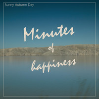 Sunny Autumn Day - Minutes of Happiness