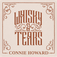 Connie Howard - Whisky & Tears