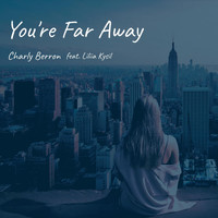 Charly Berron - You're Far Away (feat. Liliia Kysil)