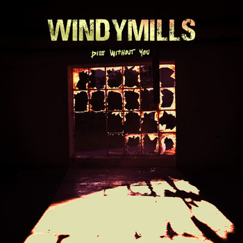 Windymills - Die Without You