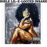Bible Lil-E-Locced Insane - Face Down Ass Up (Explicit)