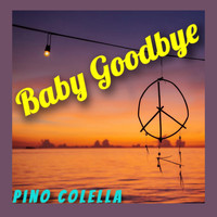 Pino Colella - Baby Goodbye