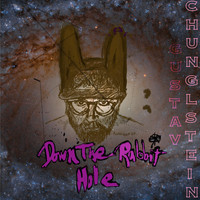 Gustav Chunglestein - Down The Rabbit Hole (Explicit)