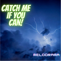 Melodrama - Catch Me If You Can (2021 Remaster)