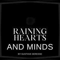Gustave Deresse - Raining Hearts and Minds