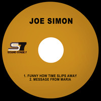 Joe Simon - Funny How Time Slips Away / Message from Maria