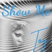 Toy - Show Me