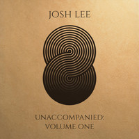 Josh Lee - Unaccompanied, Vol. One