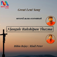 Rinil Peter & Bibin Bejoy - Njangale Rakshipan Thazma - Single