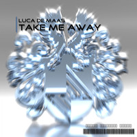 Luca De Maas - Take Me Away