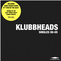Klubbheads - Singles 00-05
