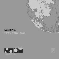 Nexus 6 - Trés Chic 2002